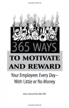 Cover art for 365 Ways to Motivate and Reward Your Employees Every Day: With Little or No Money