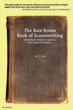 Cover art for The Bare Bones Book of Screenwriting: The Definitive Beginner's Guide to Story, Format, and Business
