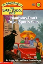 Cover art for Phantoms Don't Drive Sports Cars (The Adventures of the Bailey School Kids, #32)