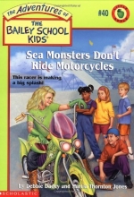 Cover art for Sea Monsters Don't Ride Motorcycles (The Adventures of the Bailey School Kids, #40)