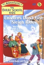 Cover art for Unicorns Don't Give Sleigh Rides (The Adventures of the Bailey School Kids, No. 28)