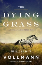 Cover art for The Dying Grass: A Novel of the Nez Perce War (Seven Dreams: Book of North Americasn Landscapes)