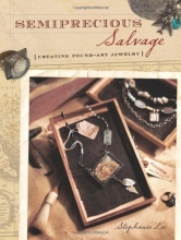 Cover art for Semiprecious Salvage: Creating Found-Art Jewelry