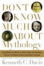 Cover art for Don't Know Much About Mythology: Everything You Need to Know About the Greatest Stories in Human History but Never Learned