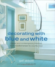 Cover art for Decorating with Blue and White: Classic and Contemporary Interiors, from Mediterranean to Country Blue