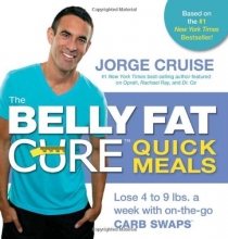 Cover art for The Belly Fat Cure Quick Meals: Lose 4 to 9 lbs. a week with on-the-go CARB SWAPS