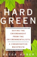 Cover art for Hard Green: Saving The Environment From The Environmentalists: A Conservative Manifesto