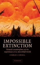 Cover art for Impossible Extinction: Natural Catastrophes and the Supremacy of the Microbial World