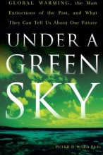 Cover art for Under a Green Sky: Global Warming, the Mass Extinctions of the Past, and What They Can Tell Us About Our Future