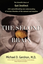 Cover art for The Second Brain : The Scientific Basis of Gut Instinct and a Groundbreaking New Understanding of Nervous Disorders of the Stomach and Intestines