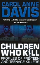 Cover art for Children Who Kill: Profiles of Teen and Pre-teen Killers