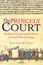 Cover art for The Princely Court: Medieval Courts and Culture in North-West Europe, 1270-1380