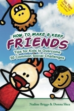 Cover art for How to Make & Keep Friends: Tips for Kids to Overcome  50 Common Social Challenges