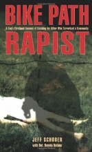 Cover art for Bike Path Rapist: A Cop's Firsthand Account Of Catching The Killer Who Terrorized A Community