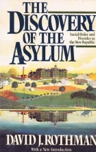 Cover art for The Discovery of the Asylum: Social Order and Disorder in the New Republic