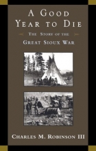 Cover art for A Good Year to Die: The Story of the Great Sioux War