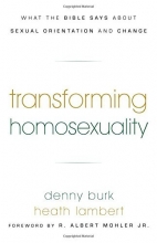 Cover art for Transforming Homosexuality: What the Bible Says about Sexual Orientation and Change