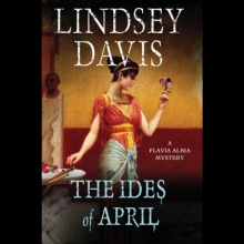 Cover art for The Ides of April (Flavia Albia Mysteries) (Flavia Albia Mystery)