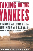 Cover art for Taking on the Yankees: Winning and Losing in the Business of Baseball, 1903 to 2003