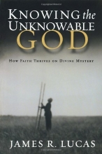 Cover art for Knowing the Unknowable God: How Faith Thrives on Divine Mystery