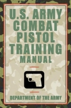 Cover art for U.S. Army Combat Pistol Training Manual