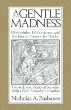 Cover art for A Gentle Madness: Bibliophiles, Bibliomanes, and the Eternal Passion for Books