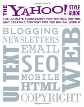 Cover art for The Yahoo! Style Guide: The Ultimate Sourcebook for Writing, Editing, and Creating Content for the Digital World