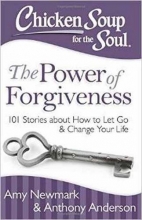 Cover art for Chicken Soup for the Soul: The Power of Forgiveness: 101 Stories about How to Let Go and Change Your Life