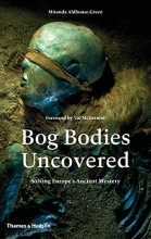 Cover art for Bog Bodies Uncovered: Solving Europe's Ancient Mystery