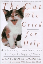 Cover art for The Cat Who Cried for Help: Attitudes, Emotions, and the Psychology of Cats