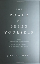 Cover art for The Power of Being Yourself: A Game Plan for Success--by Putting Passion into Your Life and Work