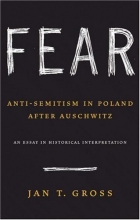 Cover art for Fear: Anti-Semitism in Poland after Auschwitz: An Essay in Historical Interpretation