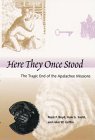 Cover art for Here They Once Stood: The Tragic End of the Apalachee Missions (Southeastern Classics in Archaeology, Anthropology, and History)