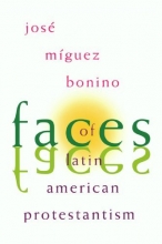 Cover art for Faces of Latin American Protestantism: 1993 Carnahan Lectures