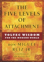 Cover art for The Five Levels of Attachment: Toltec Wisdom for the Modern World