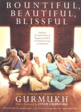 Cover art for Bountiful, Beautiful, Blissful: Experience the Natural Power of Pregnancy and Birth with Kundalini Yoga and Meditation