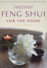 Cover art for Instant Feng Shui for the Home (50 Ways to Transform Your Home for Health, Wealth, and Harmony Inclu