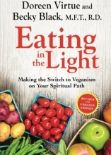 Cover art for Eating in the Light: Making the Switch to Veganism on Your Spiritual Path