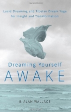 Cover art for Dreaming Yourself Awake: Lucid Dreaming and Tibetan Dream Yoga for Insight and Transformation