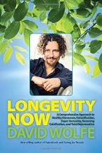 Cover art for Longevity Now: A Comprehensive Approach to Healthy Hormones, Detoxification, Super Immunity, Reversing Calcification, and Total Rejuvenation