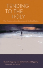 Cover art for Tending to the Holy: The Practice of the Presence of God in Ministry