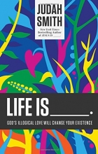 Cover art for Life Is _____.: God's Illogical Love Will Change Your Existence