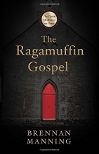 Cover art for The Ragamuffin Gospel: Good News for the Bedraggled, Beat-Up, and Burnt Out