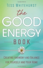 Cover art for The Good Energy Book: Creating Harmony and Balance for Yourself and Your Home