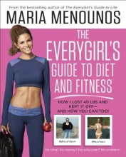 Cover art for The EveryGirl's Guide to Diet and Fitness: How I Lost 40 lbs and Kept It Off-And How You Can Too!