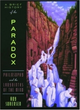 Cover art for A Brief History of the Paradox: Philosophy and the Labyrinths of the Mind