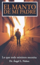 Cover art for El Manto de Mi Padre: Todavia No Tienes Muchos Padres Espirituales... (Para Pastores y Lideres) (Spanish Edition)