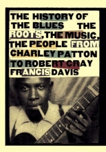 Cover art for History of the Blues: The Roots, the Music, the People: From Charley Patton to Robert Cray