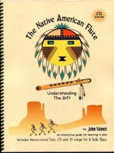 Cover art for The Native American Flute : Understanding the Gift : Includes CD