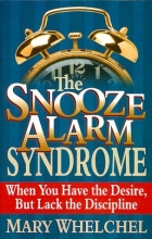 Cover art for The Snooze Alarm Syndrome: When You Have the Desire, But Lack the Discipline